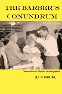 The Barber's Conundrum and Other Stories: Observations on Life from the Cheap Seats