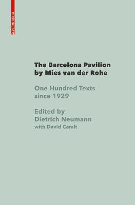 The Barcelona Pavilion by Mies van der Rohe: One Hundred Texts since 1929 - Neumann, Dietrich