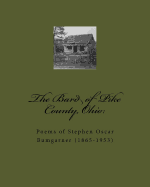 The Bard of Pike County, Ohio: : Poems of Stephen Oscar Bumgarner (1865-1953)