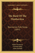 The Bard Of The Dimbovitza: Roumanian Folk-Songs (1897)