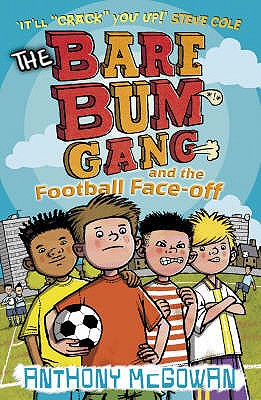 The Bare Bum Gang and the Football Face-Off - McGowan, Anthony
