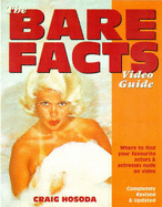 The Bare Facts Video Guide: Where to Find Your Favourite Actors and Actresses Nude on Video - Hosoda, Craig