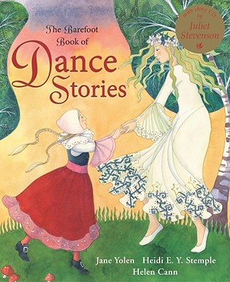 The Barefoot Book of Dance Stories - Yolen, Jane, and Stemple, Heidi E. Y., and Stevenson, Juliet (Read by)