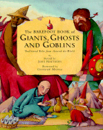The Barefoot Book of Giants, Ghosts and Goblins: Traditional Tales from Around the World - Matthews, John