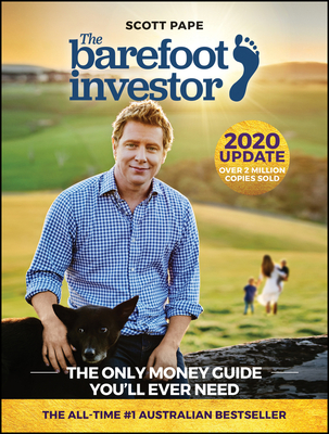 The Barefoot Investor: The Only Money Guide Youll Ever Need - Pape, Scott