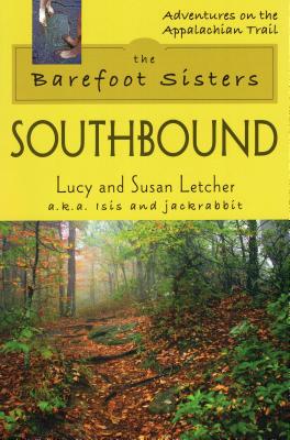 The Barefoot Sisters: Southbound - Letcher, Lucy, and Letcher, Susan