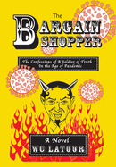 The Bargain Shopper: The Confessions of a Soldier of Truth in the Age of Pandemic