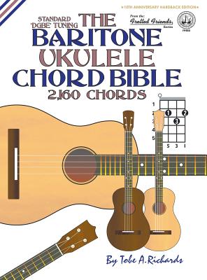 The Baritone Ukulele Chord Bible: DGBE Standard Tuning 2,160 Chords - Richards, Tobe a