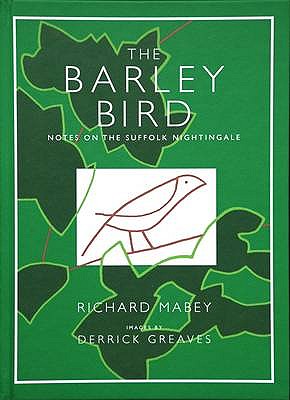 The Barley Bird: Notes on the Suffolk Nightingale - Mabey, Richard, and Greaves, Derrick (Artist)