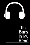 The Bars In My Head: Lyrics Notebook - College Rule Lined Music Writing Journal Gift For Rappers And Music Lovers (Songwriters Journal)