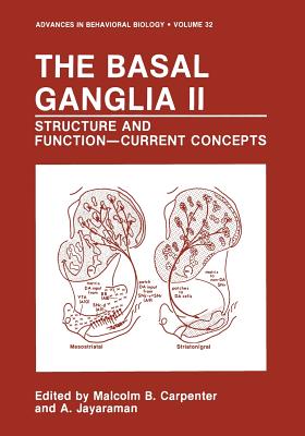 The Basal Ganglia II: Structure and Function--Current Concepts - Carpenter, Malcolm B (Editor), and Jayaraman, A (Editor)