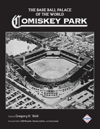 The Base Ball Palace of the World: Comiskey Park