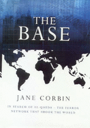 The Base: In Search of Al-Qaeda: the Terror Network That Shook the World - Corbin, Jane