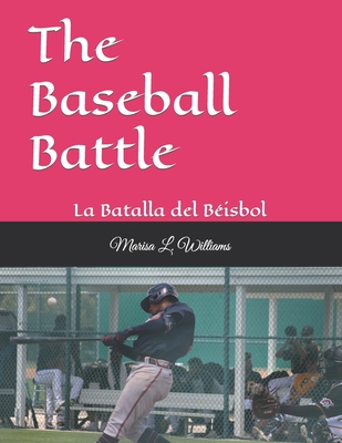 The Baseball Battle: La Batalla del Bisbol - Williams, Marisa L