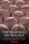 The Baseball Necrology: The Post-Baseball Lives and Deaths of Over 7,600 Major League Players and Others