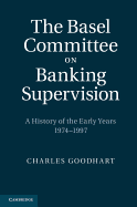 The Basel Committee on Banking Supervision: A History of the Early Years 1974-1997