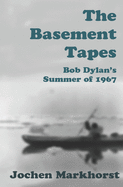 The Basement Tapes: Bob Dylan's Summer of 1967