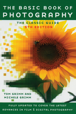 The Basic Book of Photography: Fifth Edition - Grimm, Tom, and Grimm, Michele
