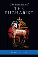The Basic Book of the Eucharist: How to Pray and Why