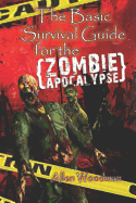 The Basic Survival Guide for the Zombie Apocalypse