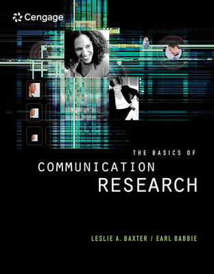 The Basics of Communication Research (with Infotrac) - Baxter, Leslie, and Babbie, Earl