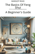 The Basics Of Feng Shui: A Beginner's Guide
