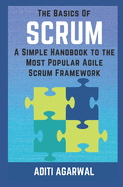 The Basics of Scrum: A Simple Handbook to the Most Popular Agile Scrum Framework