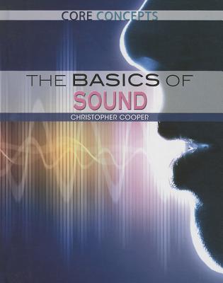 The Basics of Sound - Cooper, Christopher, Dr.