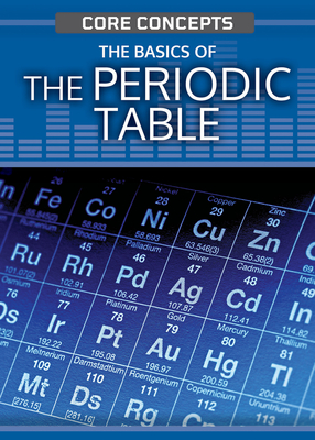 The Basics of the Periodic Table - Gray, Leon