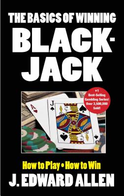 The Basics of Winning Blackjack - Allen, J Edward