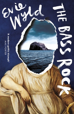The Bass Rock: 'A rising star of British fiction' Sunday Telegraph - Wyld, Evie