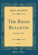 The Bates Bulletin, Vol. 1: September 1912 (Classic Reprint)