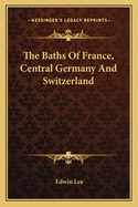 The Baths of France, Central Germany and Switzerland