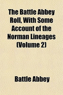 The Battle Abbey Roll, with Some Account of the Norman Lineages Volume 2
