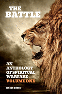 The Battle: An Anthology of Spiritual Warfare - Volume One