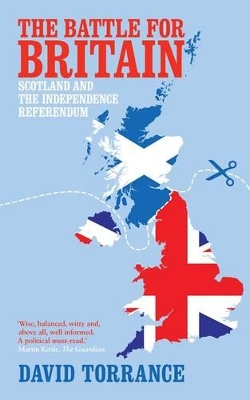 The Battle for Britain: Scotland and the Independence Referendum - Torrance, David