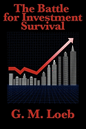 The Battle for Investment Survival: Complete and Unabridged by G. M. Loeb