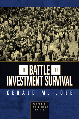 The Battle for Investment Survival (Essential Investment Classics) - Loeb, Gerald M