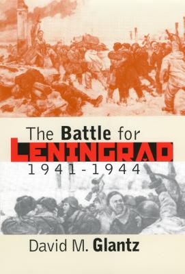 The Battle for Leningrad, 1941-1944 - Glantz, David M