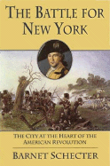The Battle for New York: The City at the Heart of the American Revolution