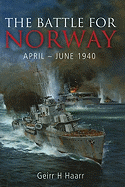 The Battle for Norway, April-June 1940 - Haarr, Geirr H