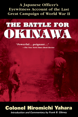 The Battle for Okinawa - Yahara, Hiromichi, Colonel, and Gibney, Frank B (Notes by)