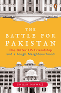 The Battle for Pakistan: The Bitter Us Friendship and a Tough Neighbourhood