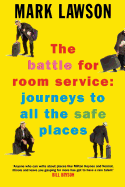 The Battle for Room Service: Journeys to All the Safe Places