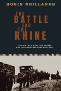 The Battle for the Rhinethe Battle for the Bulge and the Ardennes Campaign, 1944: The Battle for the Buge and the Ardennes Campaign, 1944