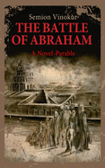 The Battle of Abraham: A Novel-parable
