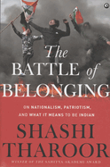 The Battle of Belonging: On Nationalism, Patriotism, and What It Means to Be Indian
