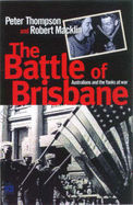 The Battle of Brisbane: Australians and the Yanks at War - Thompson, Peter A., and Macklin, Robert