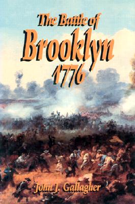 The Battle of Brooklyn 1776 - Gallagher, John J, and Dingeman, James (Foreword by)