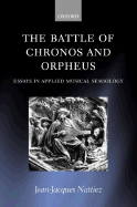 The Battle of Chronos and Orpheus: Essays in Applied Musical Semiology